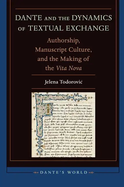 Dante and the Dynamics of Textual Exchange: Authorship, Manuscript Culture, and the Making of the 'Vita Nova' - Hardcover