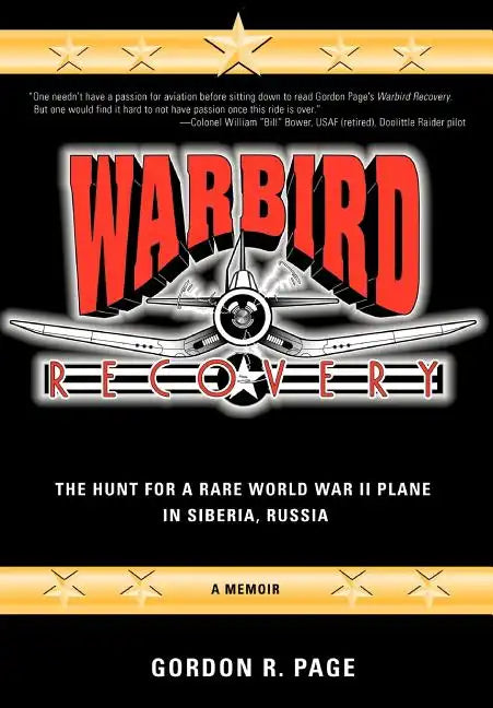 Warbird Recovery: The Hunt for a Rare World War II Plane in Siberia, Russia - Hardcover