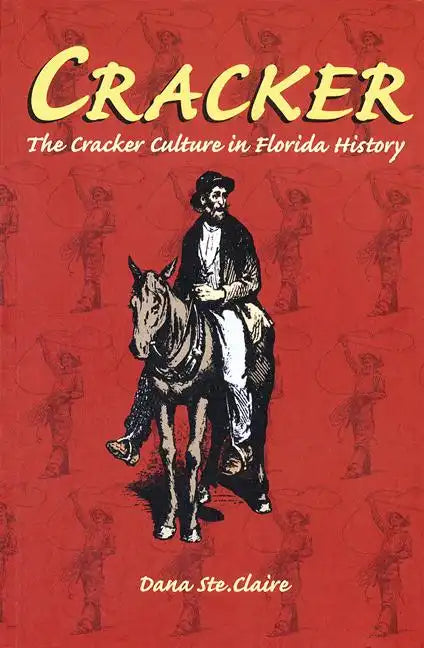 Cracker: Cracker Culture in Florida History - Paperback