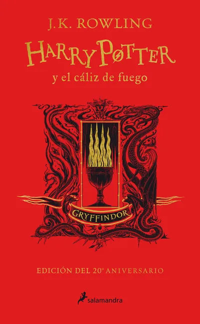Harry Potter Y El Cáliz de Fuego (20 Aniv. Gryffindor) / Harry Potter and the Goblet of Fire (Gryffindor) - Hardcover