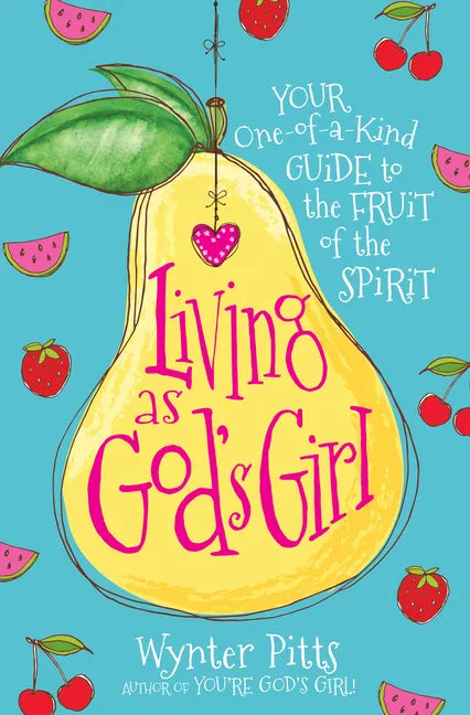 Living as God's Girl: Your One-Of-A-Kind Guide to the Fruit of the Spirit - Paperback
