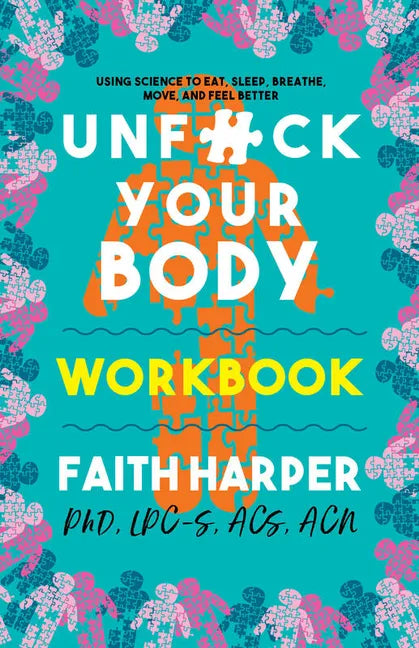 Unfuck Your Body Workbook: Using Science to Eat, Sleep, Breathe, Move, and Feel Better - Paperback