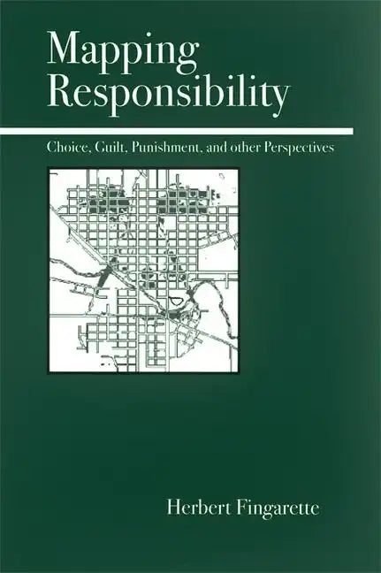 Mapping Responsibility: Explorations in Mind, Law, Myth, and Culture - Paperback