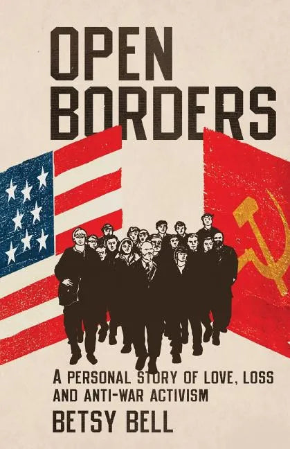 Open Borders: A Personal Story of Love, Loss, and Anti-War Activism - Paperback
