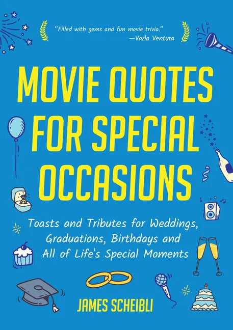 Movie Quotes for Special Occasions: Toasts and Tributes for Weddings, Graduations, Birthdays and All of Life's Special Moments - Paperback