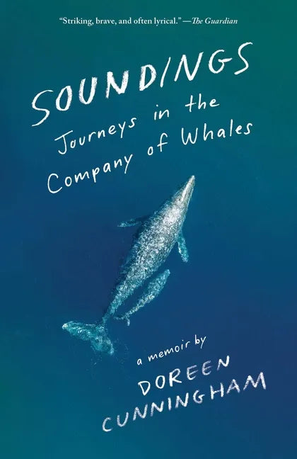 Soundings: Journeys in the Company of Whales: A Memoir - Hardcover