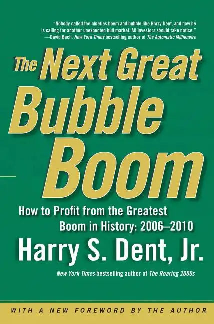 Next Great Bubble Boom: How to Profit from the Greatest Boom in History: 2006-2010 - Paperback