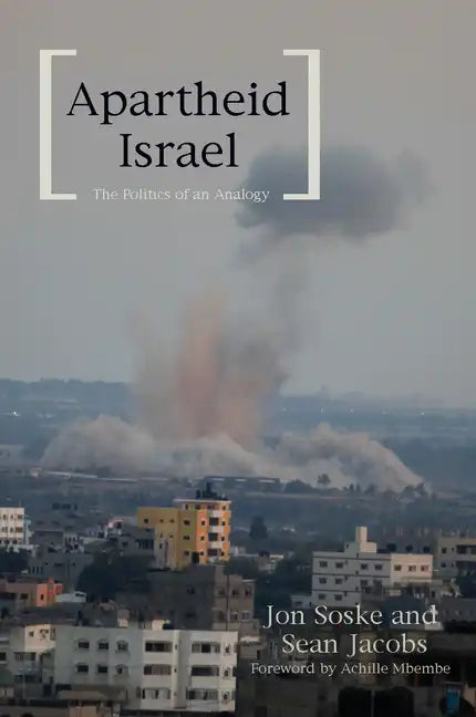 Apartheid Israel: The Politics of an Analogy - Paperback