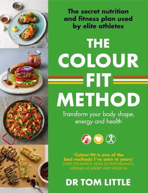The Colour-Fit Method: The Secret Nutrition and Fitness Plan Used by Elite Athletes That Will Transform Your Body Shape, Energy and Health - Paperback
