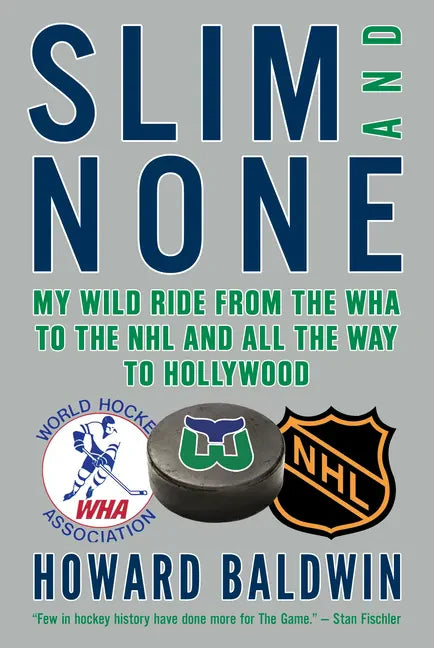 Slim and None: My Wild Ride from the WHA to the NHL and All the Way to Hollywood - Hardcover
