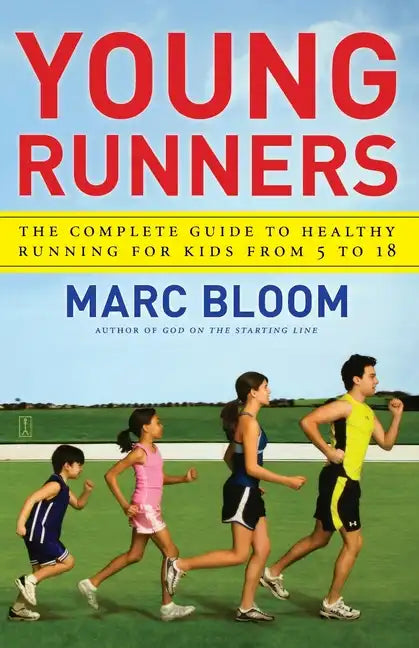 Young Runners: The Complete Guide to Healthy Running for Kids from 5 to 18 - Paperback