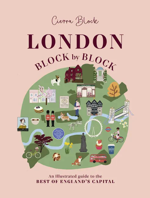 London, Block by Block: An Illustrated Guide to the Best of England's Capital - Hardcover