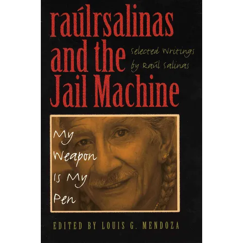 Raúlrsalinas and the Jail Machine: My Weapon Is My Pen - Paperback