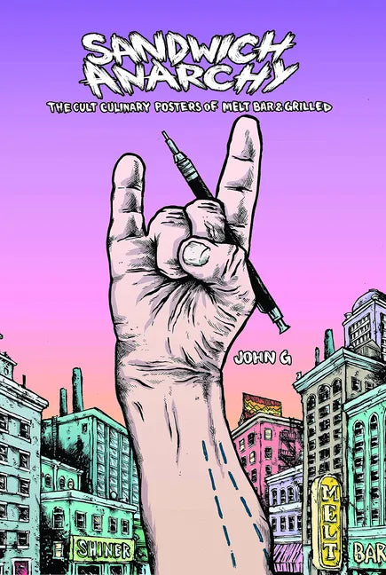 Sandwich Anarchy: The Cult Culinary Posters of Melt Bar & Grilled - Hardcover
