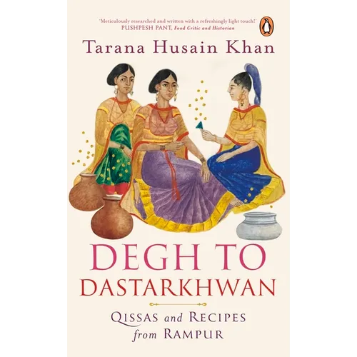 Degh to Dastarkhwan: Qissas and Recipes from Rampur Cuisine - Paperback