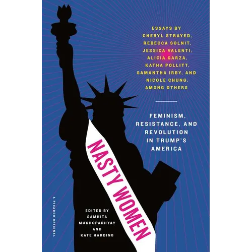 Nasty Women: Feminism, Resistance, and Revolution in Trump's America - Paperback