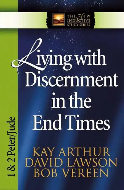 Living with Discernment in the End Times: 1 & 2 Peter and Jude - Paperback