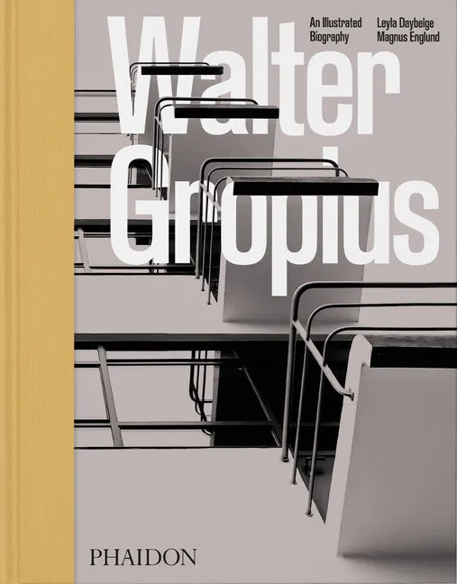 Walter Gropius: An Illustrated Biography - Hardcover