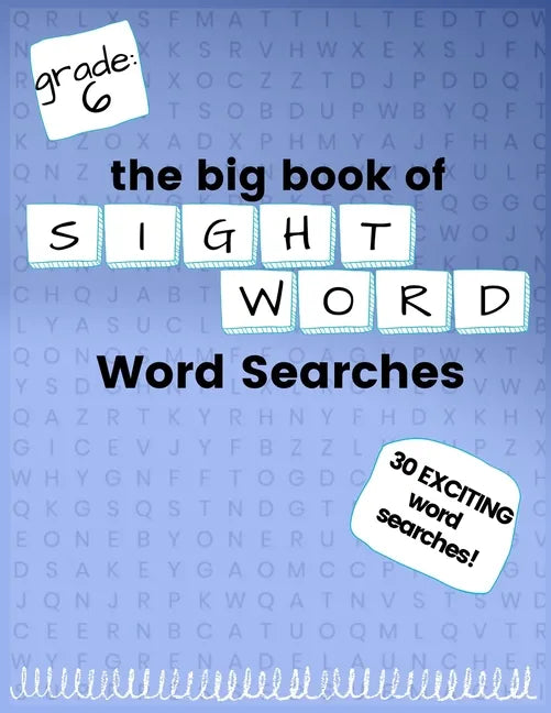 The Big Book of SIXTH GRADE "Sight Word" Word Searches: "Sight Word" word search workbook for kids! Education is FUN! - Paperback
