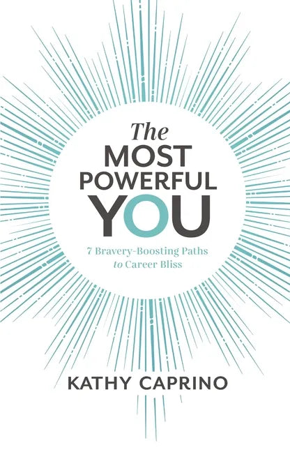 The Most Powerful You: 7 Bravery-Boosting Paths to Career Bliss - Paperback