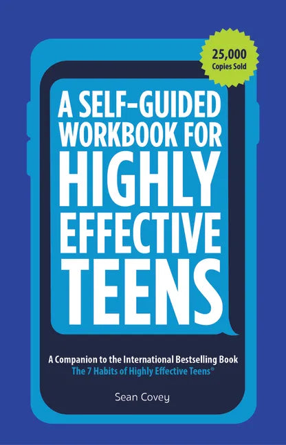 A Self-Guided Workbook for Highly Effective Teens: A Companion to the Best Selling 7 Habits of Highly Effective Teens (Gift for Teens and Tweens) (Age - Paperback