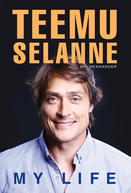 Teemu Selanne: My Life - Hardcover