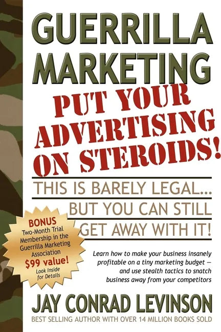 Guerrilla Marketing: Put Your Advertising on Steroids - Paperback