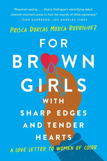 For Brown Girls with Sharp Edges and Tender Hearts: A Love Letter to Women of Color - Paperback