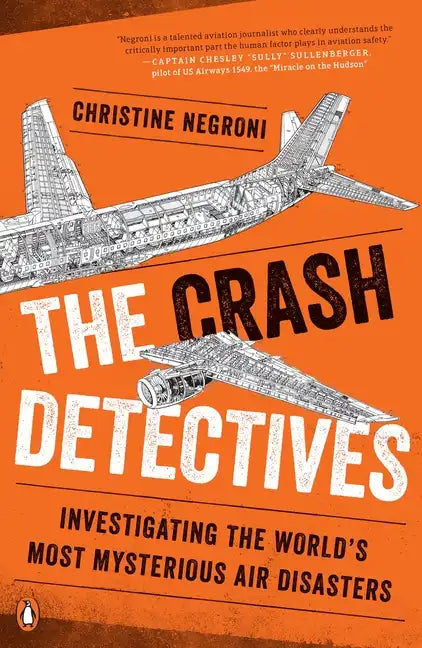 The Crash Detectives: Investigating the World's Most Mysterious Air Disasters - Paperback