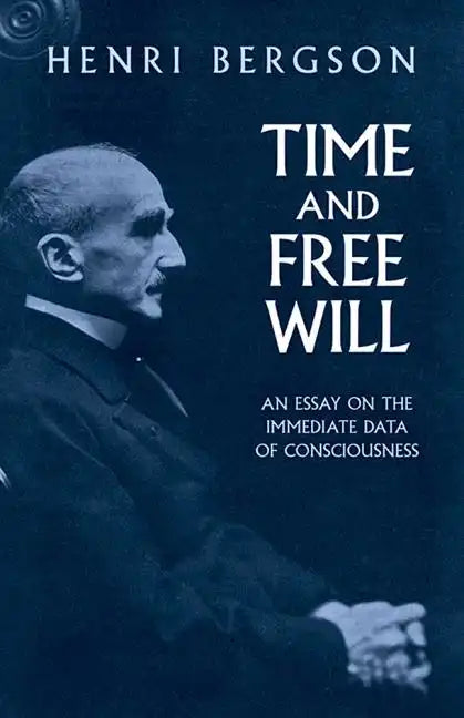 Time and Free Will: An Essay on the Immediate Data of Consciousness - Paperback