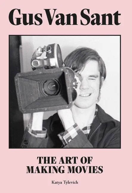 Gus Van Sant: The Art of Making Movies - Hardcover