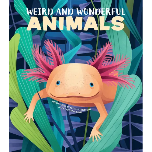 Weird and Wonderful Animals - Hardcover