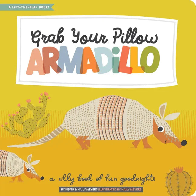 Grab Your Pillow, Armadillo: A Silly Book of Fun Goodnights - Hardcover