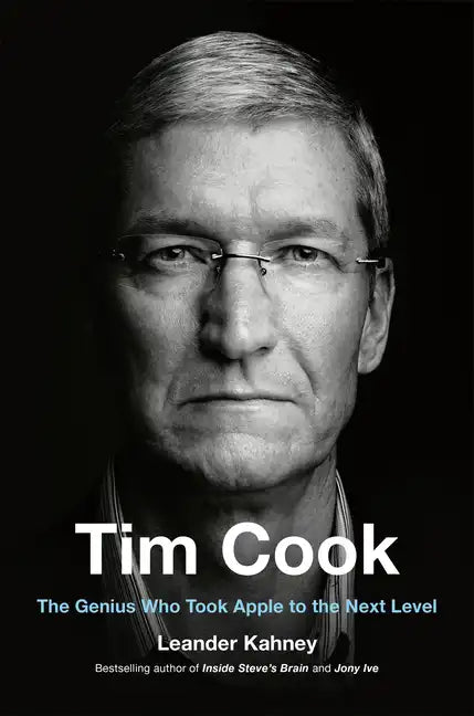 Tim Cook: The Genius Who Took Apple to the Next Level - Hardcover