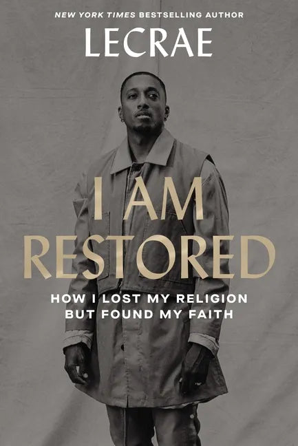 I Am Restored: How I Lost My Religion But Found My Faith - Hardcover