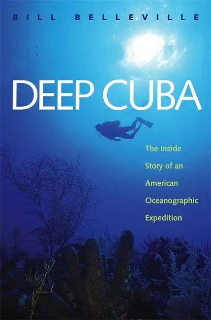 Deep Cuba: The Inside Story of an American Oceanographic Expedition - Paperback