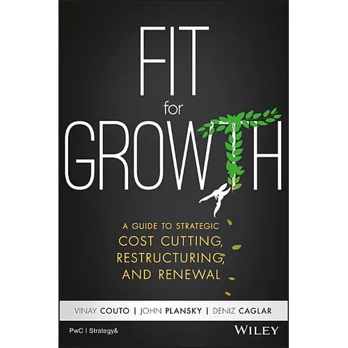 Fit for Growth: A Guide to Strategic Cost Cutting, Restructuring, and Renewal - Hardcover