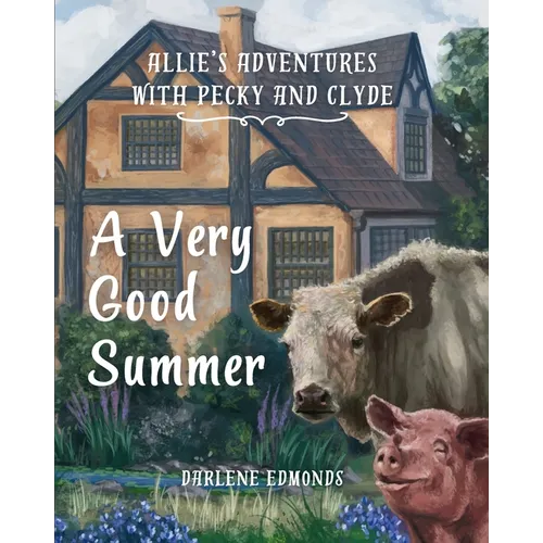 Allie's Adventures with Pecky and Clyde: A Very Good Summer - Paperback