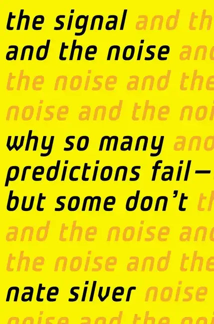The Signal and the Noise: Why So Many Predictions Fail-But Some Don't - Hardcover