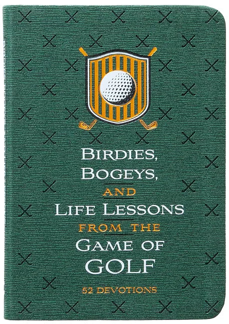Birdies, Bogeys, and Life Lessons from the Game of Golf: 52 Devotions - Imitation Leather