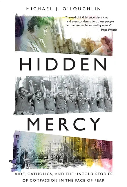 Hidden Mercy: Aids, Catholics, and the Untold Stories of Compassion in the Face of Fear - Hardcover