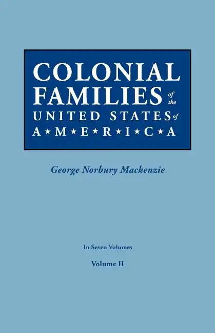 Colonial Families of the United States of America. in Seven Volumes. Volume II - Paperback