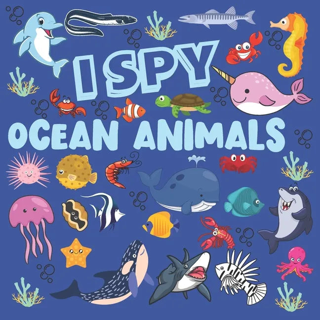 I Spy Ocean Animals: A Fun Searching Game and Activity Book For Kids Ages 2-5, Gift For Toddlers And Preschoolers (Cute And Fun Sea Creatures) - Paperback