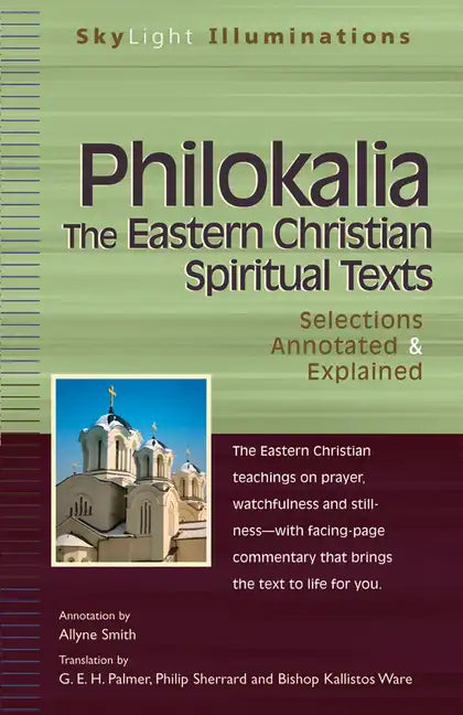 Philokalia--The Eastern Christian Spiritual Texts: Selections Annotated & Explained - Paperback