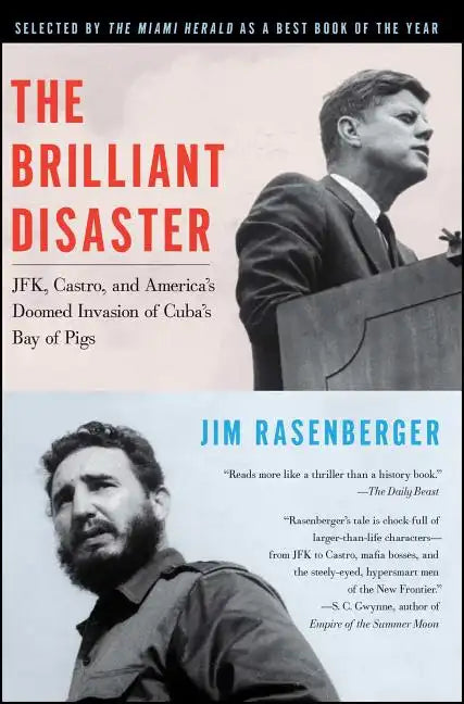 The Brilliant Disaster: Jfk, Castro, and America's Doomed Invasion of Cuba's Bay of Pigs - Paperback