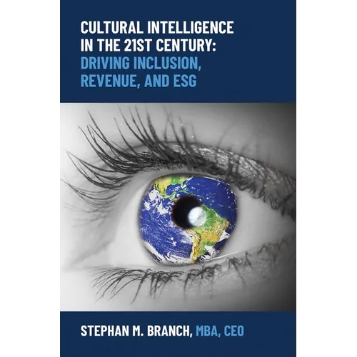 Cultural Intelligence in the 21st Century: Driving Inclusion, Revenue, and Esg - Hardcover