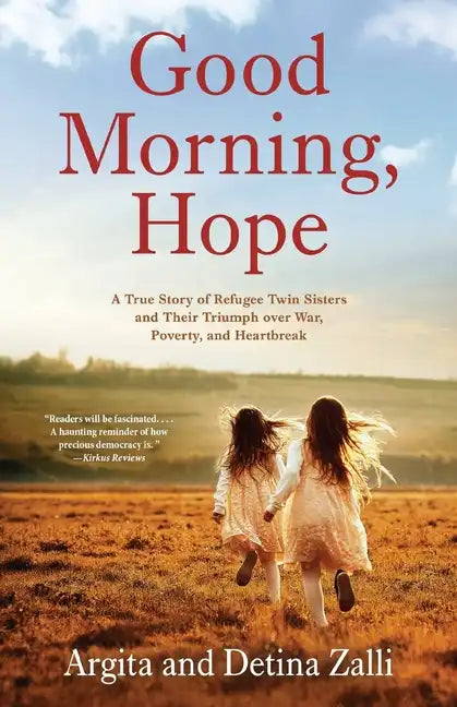 Good Morning, Hope: A True Story of Refugee Twin Sisters and Their Triumph over War, Poverty, and Heartbreak - Paperback