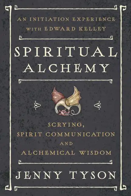 Spiritual Alchemy: Scrying, Spirit Communication, and Alchemical Wisdom - Paperback