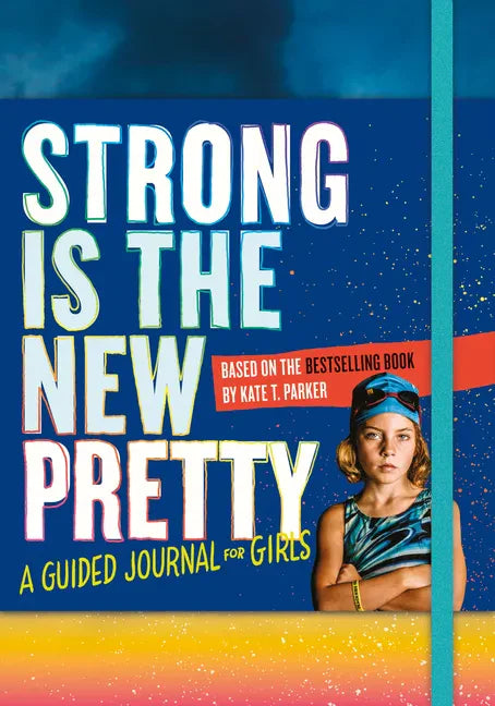 Strong Is the New Pretty: A Guided Journal for Girls - Paperback