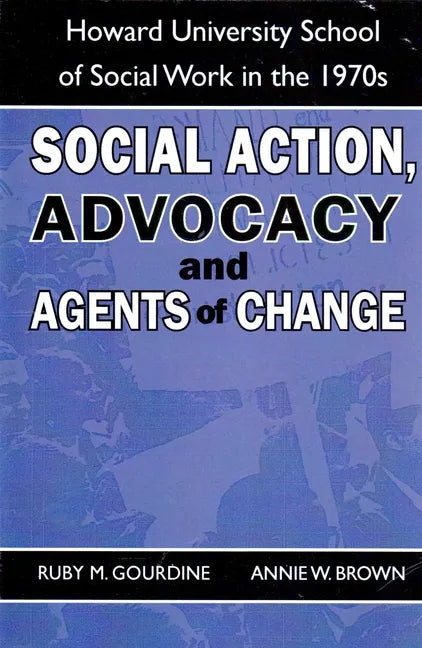 Social Action, Advocacy and Agents of Change:: Howard University School of Social Work in the 1970s - Paperback